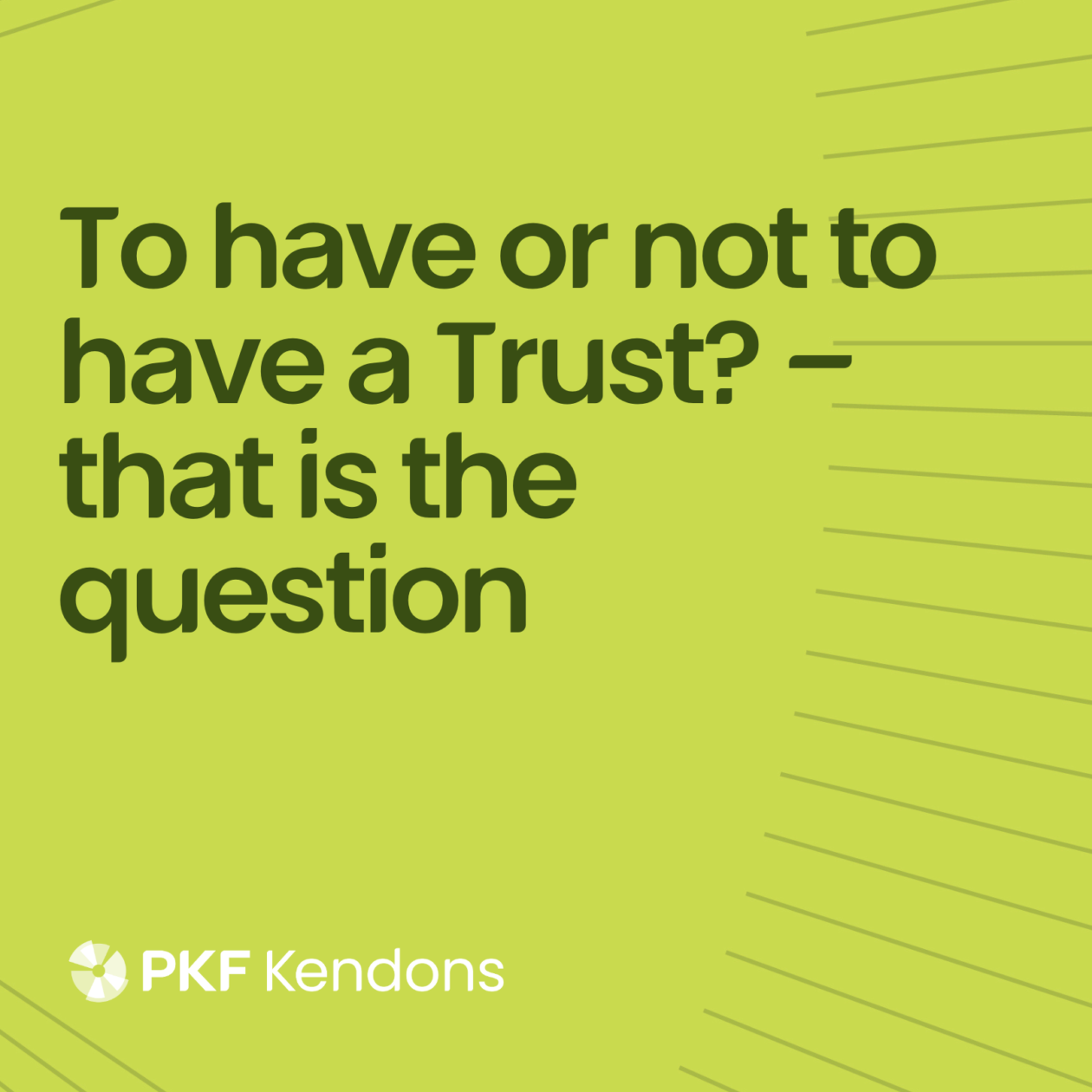 To Have or Not to Have a Trust – that is the question
